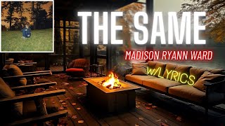 The Same wLyrics  Madison Ryann Ward [upl. by Aro]