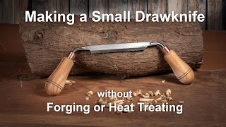 Making a Small Drawknife without Forging or Heat Treating [upl. by Nahgaem]