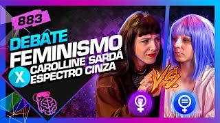 DEBATE FEMINISMO CAROLLINE SARDÁ X ESPECTRO CINZA  Inteligência Ltda Podcast 883 [upl. by Oiredised]