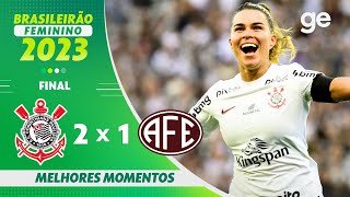 CORINTHIANS 2 X 1 FERROVIÁRIA  MELHORES MOMENTOS  FINAL BRASILEIRÃO FEMININO 2023  geglobo [upl. by Ahsinet]