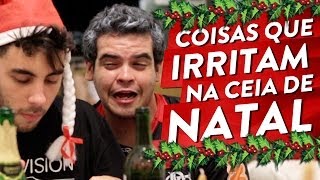 COISAS QUE IRRITAM NA CEIA DE NATAL [upl. by Nawat]