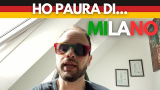 Cosa mi fa PAURA nel VIVERE a MILANO 🇮🇹  Dopo 8 anni in GERMANIA 🇩🇪 [upl. by Ivens]