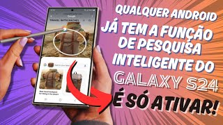 Ative a FUNÇÃO de quotCircular para Pesquisar quot da AI do Galaxy S24 em qualquer versão do Android [upl. by Noed854]