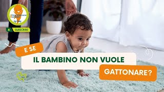 E se il bambino non vuole gattonare Parliamo di Gattonamento [upl. by Deys651]