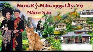 Nam Kỷ Mão Sinh Năm 1999 Lấy Vợ Năm Nào Thì Tài Lộc Dồi Dào [upl. by Rodrigo930]