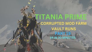 Warframe 2024 Solo Titania Prime Orokin Vault Runner Corrupted Mod Farm 14 in 30 Minutes Part 19 [upl. by Iturhs870]