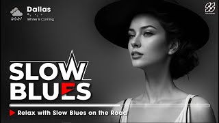 Slow Blues Music 🎶 Best Love Blues Songs 🎶 Relax with Slow Blues on the Road [upl. by Rowney]