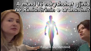 A mund të ndryshohet gjinia në Rimishërimin e pasjetës Fuqia e Qendërzimit të trupit dhe zërit [upl. by Manup]