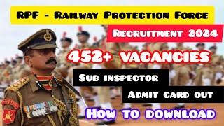 452 Vacancies💥 👮RPF  Railway Protection Force Recruitment 2024  Sub inspector Admit card 🔥 [upl. by Harac]