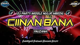 DJ PARTY MIDDLE NULUP MBEDILCIINAN BANA  FAUZANAendra remix [upl. by Catriona]