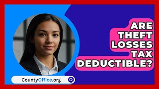 Are Theft Losses Tax Deductible  CountyOfficeorg [upl. by Nofets]