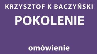 K K Baczyński POKOLENIE  analiza wiersza [upl. by Nirek]