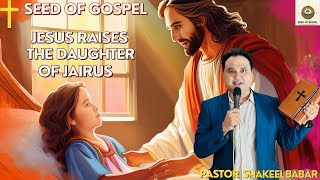 Mark 5  Jesus Raises the Daughter of Jairus  Pastor Shakeel Babar  Sermon  2024  The Bible [upl. by Anelleh]