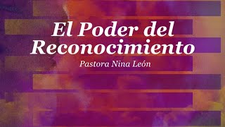 Pastora Nina León El Poder del Reconocimiento [upl. by Grane]