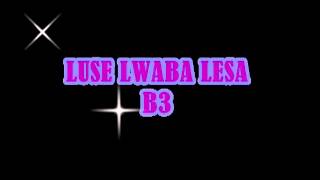 Luse Lwaba Lesa by B3 Zambia [upl. by Mignon]