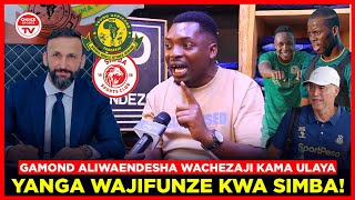 Part 1 🛑AMBOKILE AICHANA YANGA quotWAJIFUNZE KWA SIMBA GAMOND ALIWAENDESHA WACHEZAJI KULA BATA [upl. by Elyak]