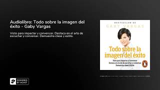 Audiolibro Todo sobre la imagen del éxito  Gaby Vargas [upl. by Curt]