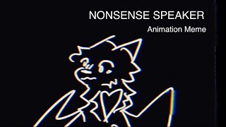 NONSENSE SPEAKER  Animation meme [upl. by Octavia]