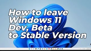 How to leave Windows 11 Insider program in Dev beta channel to Stable versionwithout data loss [upl. by Lapointe]