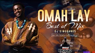 BEST OF OMAH LAY Mix 2024 by Dj Kingbangs Understand Holy Ghost Soso Infinity amp many more [upl. by Secnarf]