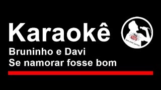 Bruninho e Davi Se namorar fosse bom Karaoke [upl. by Nonarb476]