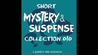 Short Mystery and Suspense Collection 010 by VARIOUS read by Various  Full Audio Book [upl. by Pillihpnhoj]