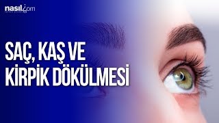 Saç Kaş ve Kirpik dökülmesi nasıl önlenir [upl. by Repard]