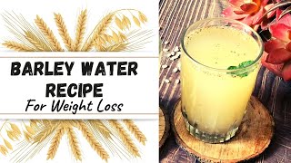 Barley Water Recipe  How to Make Healthy Barley  Jau जौ  Summer Drink for Weight Loss  Hindi [upl. by Yelsehc]