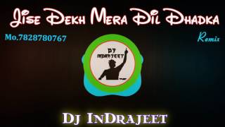 Jise Dekh Mera Dil Dhadka  Remix Dj InDrajeet JBP 7828780767 [upl. by Eisenhart168]