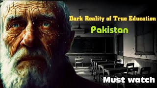 Dark Reality of Education  Pakistan  System [upl. by Edalb993]