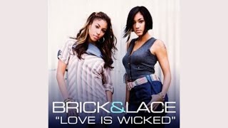 Brick amp Lace  Love is Wicked Lyrics [upl. by Un]