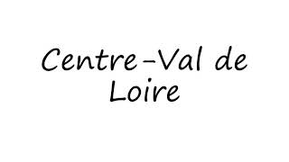 How to Pronounce CentreVal de Loire [upl. by Etterraj505]