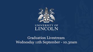 Graduation Livestream Wednesday 11 September 1030am  University of Lincoln [upl. by Adnoraj170]