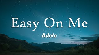 Adele  Easy On Me Lyrics [upl. by Cohin743]