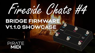 Fireside Live Chats 4 BRIDGE Firmware v110 Showcase [upl. by Bertram]