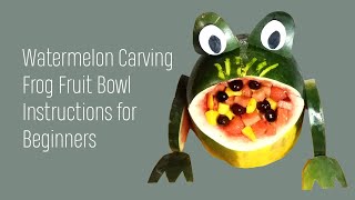 Watermelon Carving Frog Fruit Bowl Instructions for Beginners [upl. by Dao]