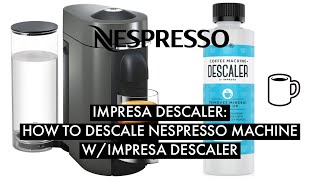 Simplified  HOW TO  Nespresso Descaling Tutorial w Impresa Descaler [upl. by Althea613]