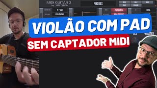 Como fazer som de pad no violão sem captador midi [upl. by Arno279]