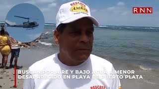 Buscan por aire y bajo agua a menor desaparecido en playa de Puerto Plata [upl. by Attenod]