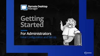 Getting Started with Remote Desktop Manager  Initial Configuration and Set Up [upl. by Anelav]