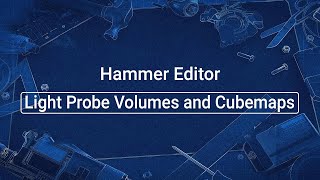 Source 2 101  Hammer Crash Course 8  Light Probe Volumes and Cubemaps tutorial [upl. by Wilscam862]