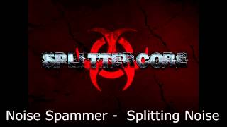 Splittercore Noise Spammer  Splitting Noise [upl. by Nahsad]