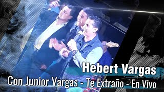 Hebert Vargas con su hijo Junior Vargas  Te Extraño Tanto  En Vivo [upl. by Llemrej]