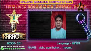 vishu agni bahot  INDIAS KARAOKE SUPEER STAR Season 2 Online Singing Competition [upl. by Hoffert]