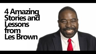 4 Amazing Stories and Lessons from Les Brown MUST SEE [upl. by Macintosh565]