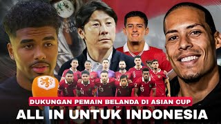 “Semuanya Mendukung Demi Tanah LELUHUR” Reaksi Pemain Belanda Saat TIMNAS Akan Bermain di Piala Asia [upl. by Sotsirhc]