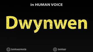 How To Pronounce Dwynwen [upl. by Wilen]