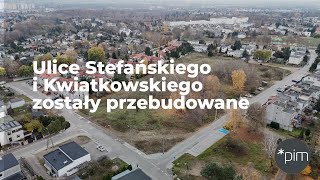 Ulice Stefańskiego i Kwiatkowskiego zostały przebudowane [upl. by Aihcila]