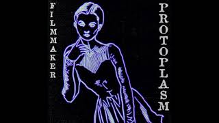 FILMMAKER  PROTOPLASM Full EP [upl. by Meerek]