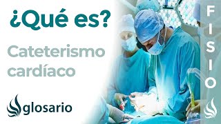 CATETERISMO CARDÍACO  Qué es por qué se realiza complicaciones cuidados y tratamiento [upl. by Ume]